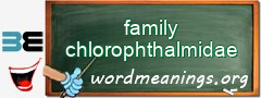 WordMeaning blackboard for family chlorophthalmidae